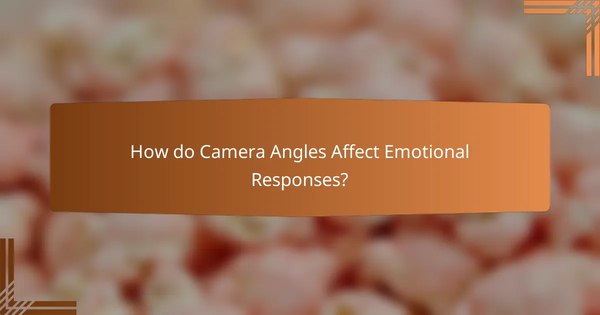 How do Camera Angles Affect Emotional Responses?