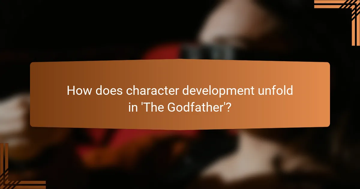 How does character development unfold in 'The Godfather'?