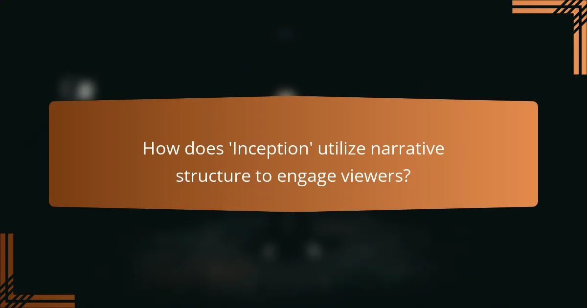 How does 'Inception' utilize narrative structure to engage viewers?