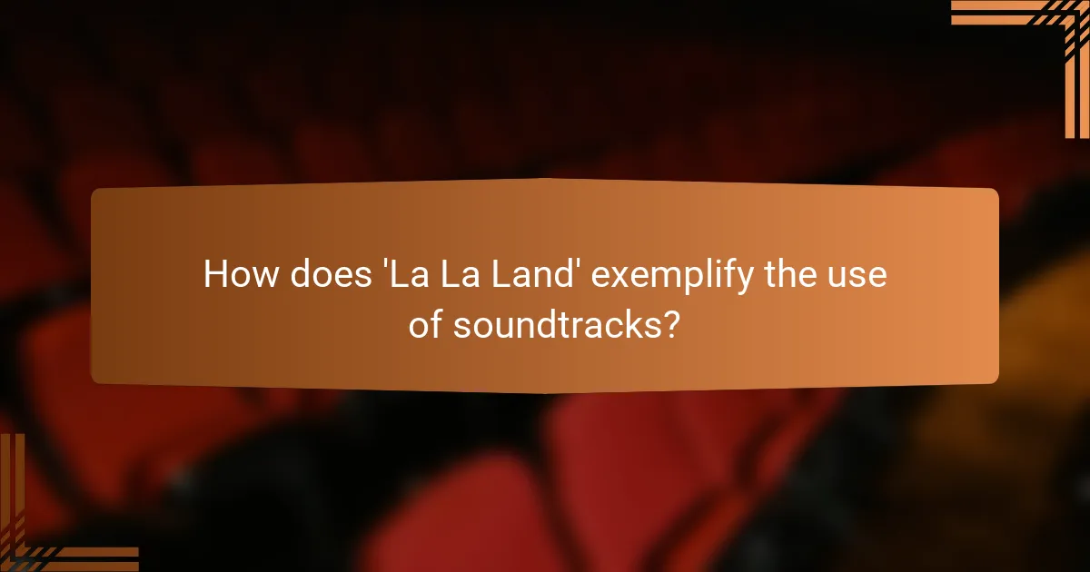 How does 'La La Land' exemplify the use of soundtracks?