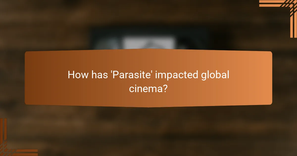 How has 'Parasite' impacted global cinema?