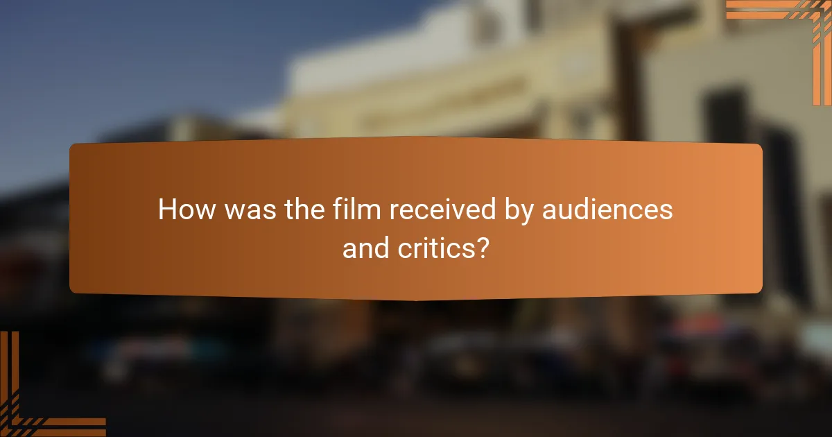 How was the film received by audiences and critics?