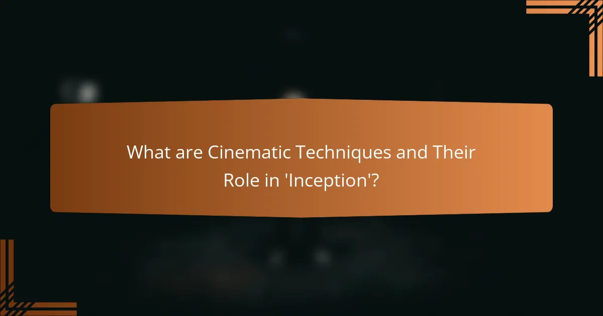 What are Cinematic Techniques and Their Role in 'Inception'?
