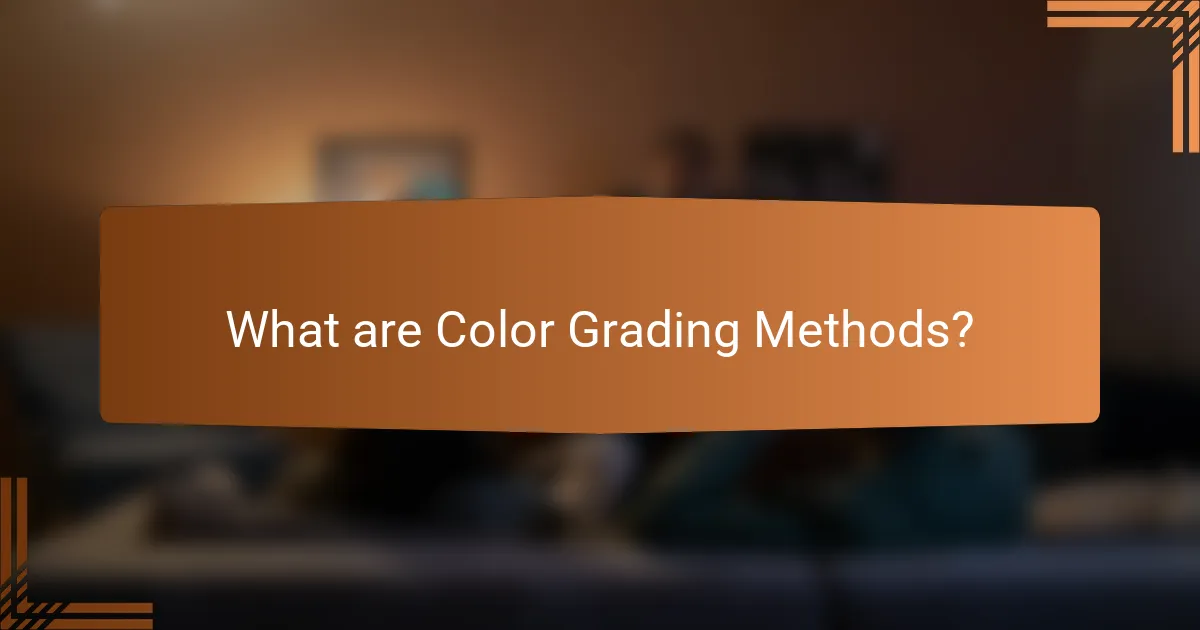 What are Color Grading Methods?