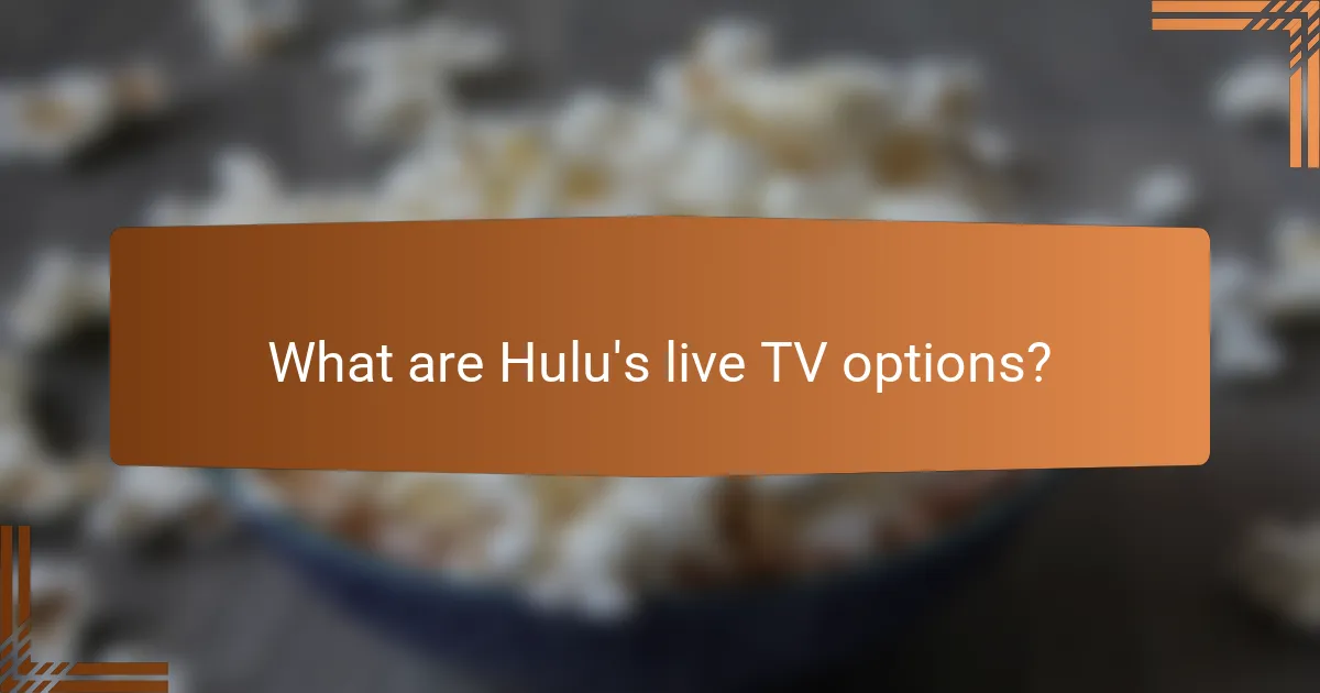 What are Hulu's live TV options?