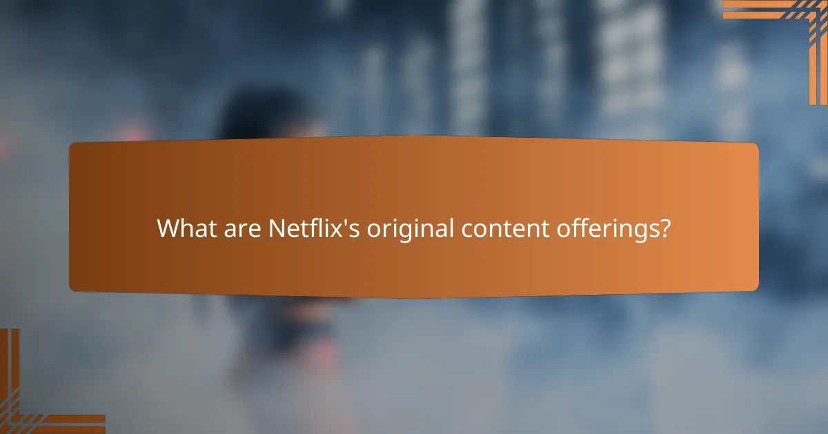 What are Netflix's original content offerings?