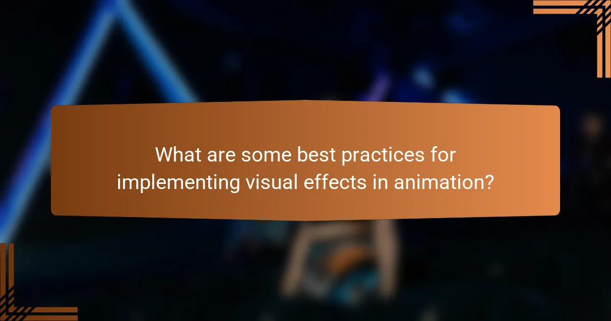 What are some best practices for implementing visual effects in animation?
