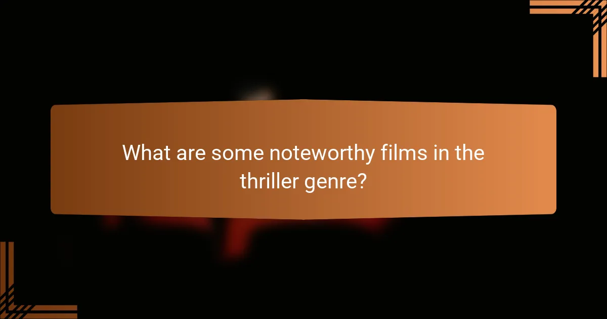 What are some noteworthy films in the thriller genre?