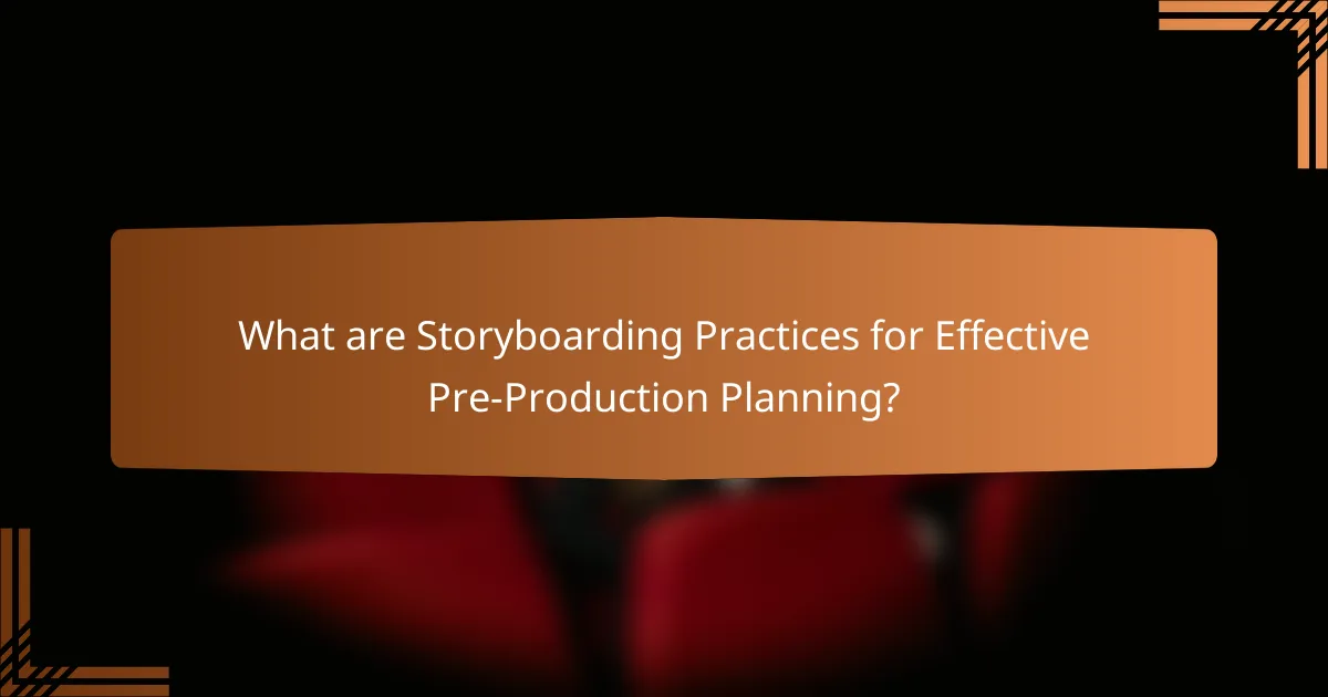 What are Storyboarding Practices for Effective Pre-Production Planning?