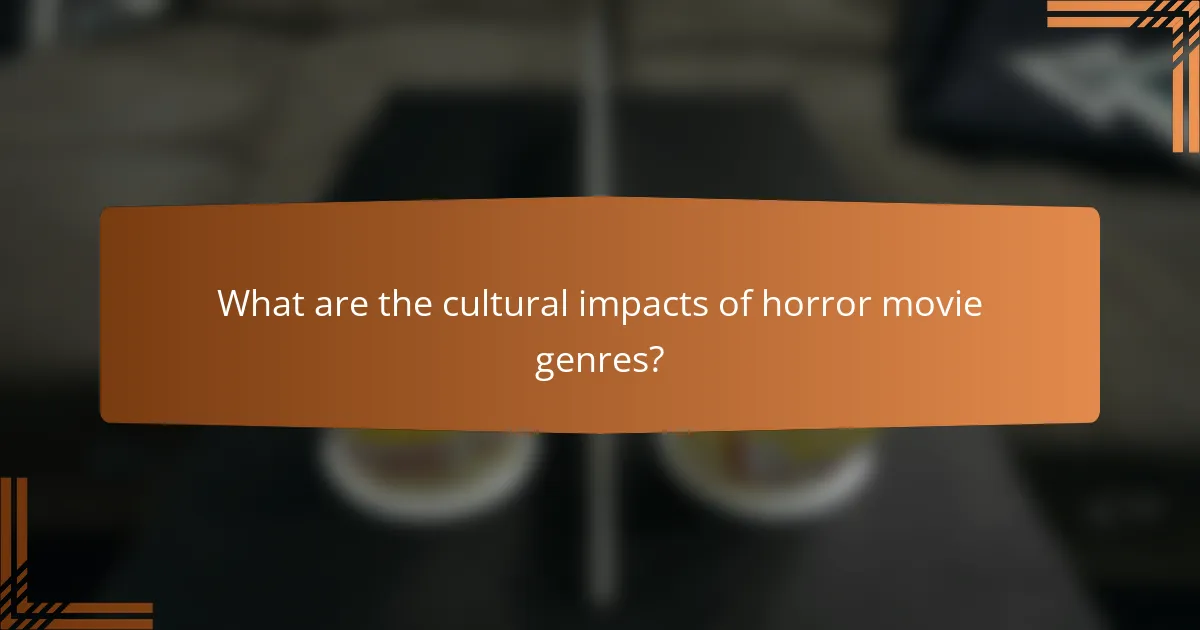 What are the cultural impacts of horror movie genres?