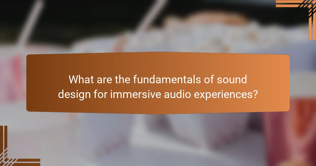 What are the fundamentals of sound design for immersive audio experiences?