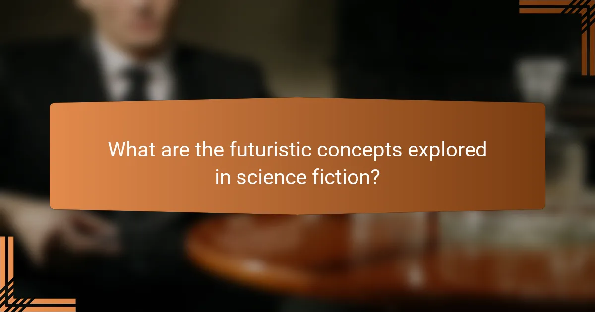What are the futuristic concepts explored in science fiction?