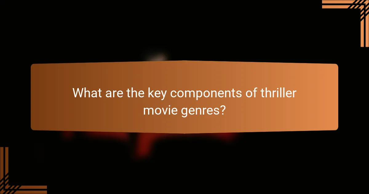 What are the key components of thriller movie genres?