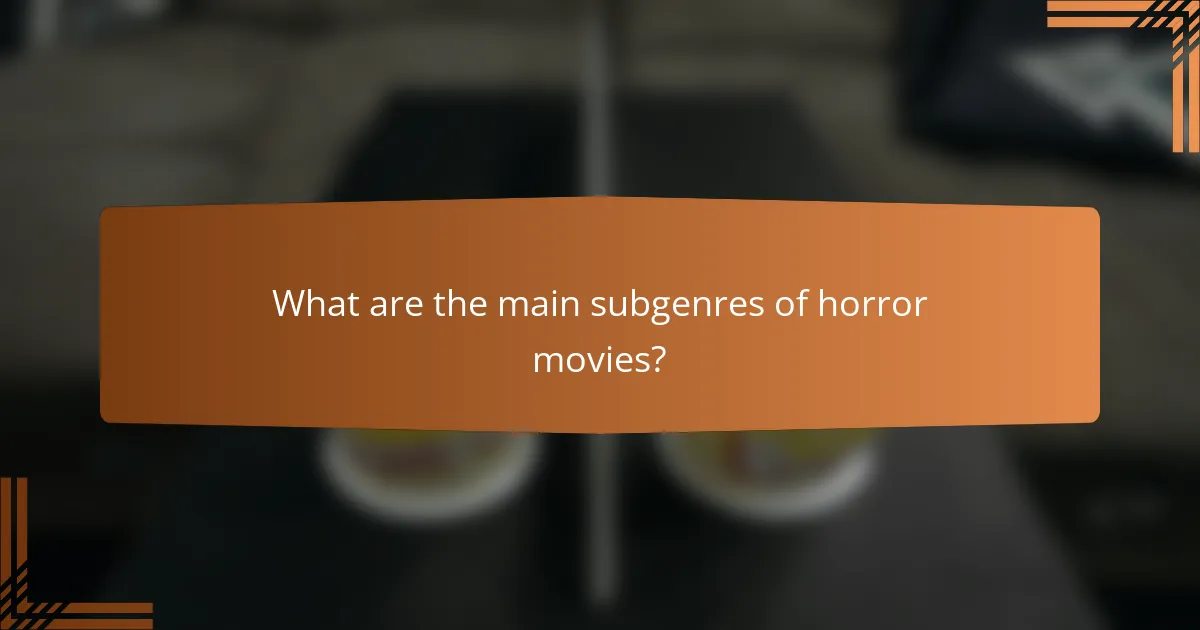 What are the main subgenres of horror movies?