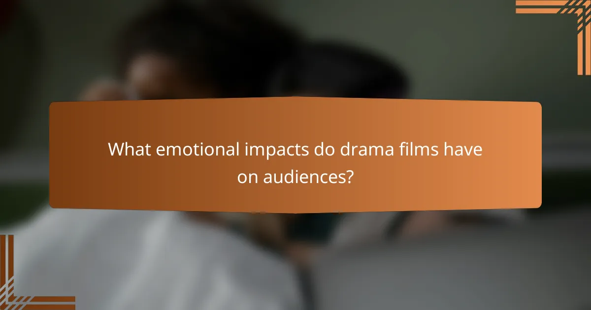 What emotional impacts do drama films have on audiences?