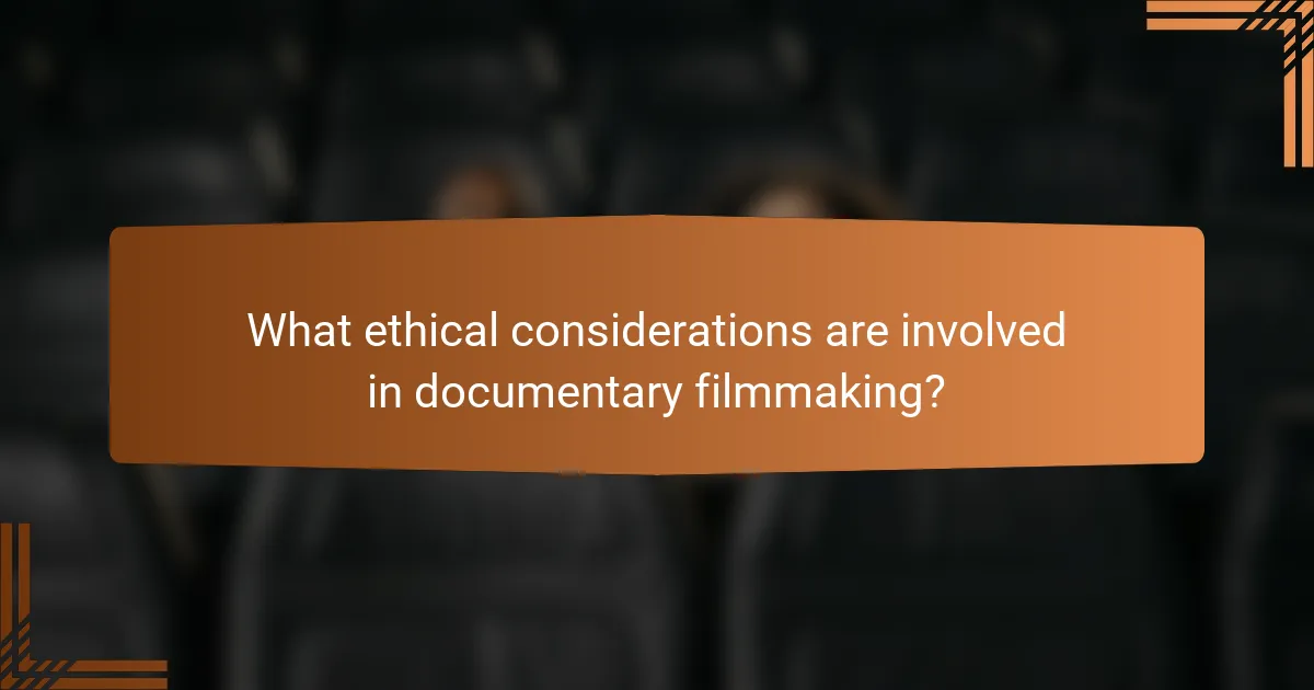 What ethical considerations are involved in documentary filmmaking?