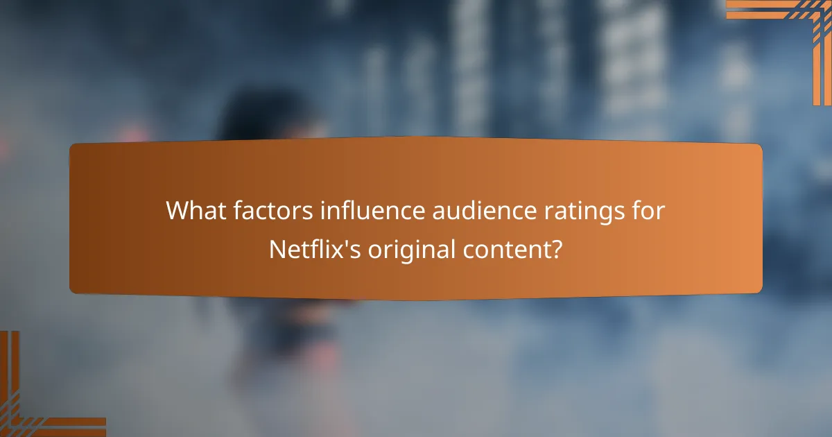 What factors influence audience ratings for Netflix's original content?