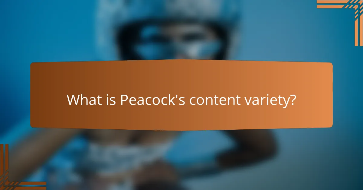 What is Peacock's content variety?