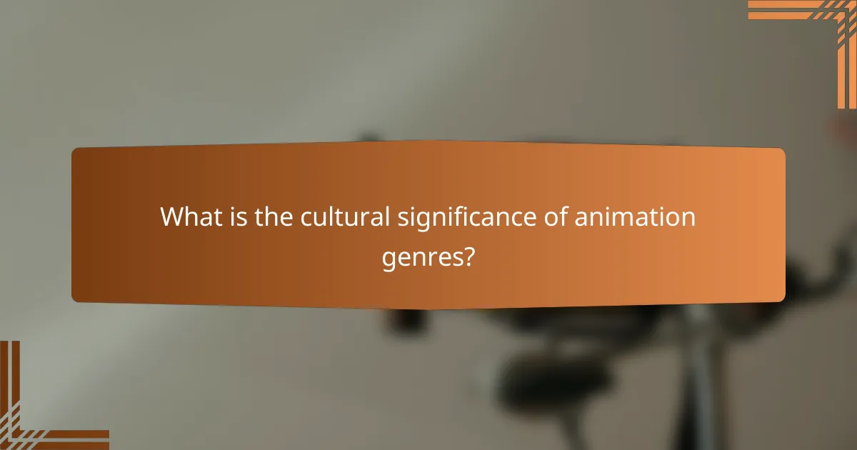What is the cultural significance of animation genres?