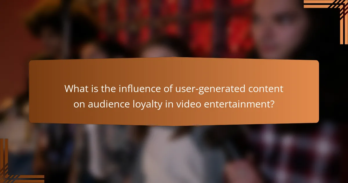What is the influence of user-generated content on audience loyalty in video entertainment?