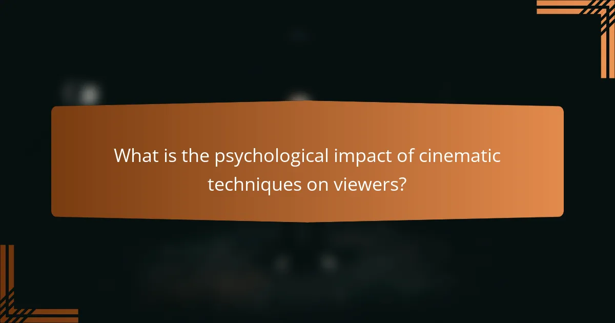 What is the psychological impact of cinematic techniques on viewers?