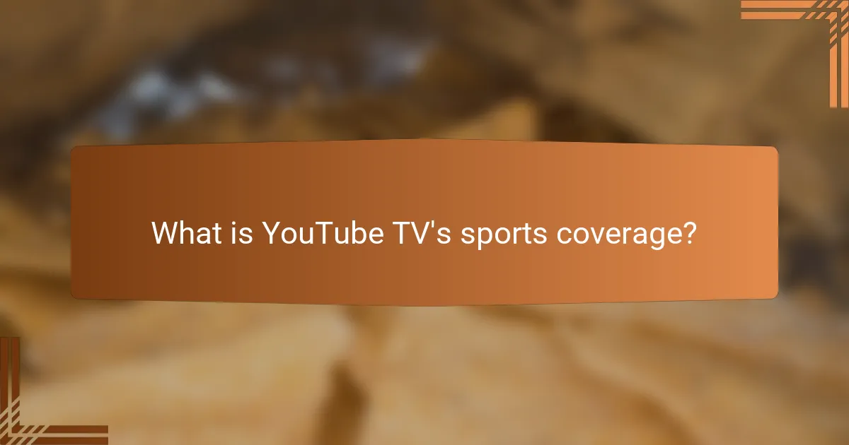 What is YouTube TV's sports coverage?